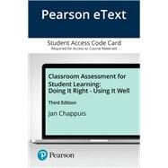 Classroom Assessment for Student Learning  Doing It Right - Using It Well -- Pearson eText by Chappuis, Jan, 9780135720103
