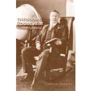 Theodore Roosevelt : Preacher of Righteousness by Joshua Hawley, 9780300120103