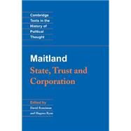 Maitland: State, Trust and Corporation by F. W. Maitland , Edited by David Runciman , Magnus Ryan, 9780521820103