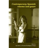 Contemporary Spanish Cinema and Genre by Beck, Jay; Rodrguez Ortega, Vicente, 9780719090103