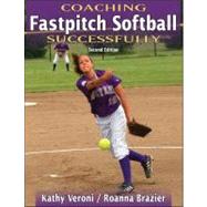 Coaching Fastpitch Softball Successfully - 2nd Edition by Veroni, Kathy, 9780736060103