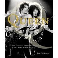 Queen: The Ultimate Illustrated History of the Crown Kings of Rock by Sutcliffe, Phil; Hince, Peter (CON); Mack, Reinhold (CON); Rock, Mick (CON); Squier, Billy (CON), 9780760340103