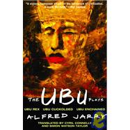 The Ubu Plays Includes: Ubu Rex; Ubu Cuckolded; Ubu Enchained by Jarry, Alfred; Connelly, Cyril; Taylor, Simon Watson, 9780802150103