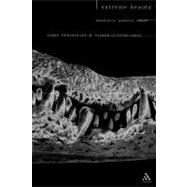 Extreme Beauty Aesthetics, Politics, Death by Swearingen, James E.; Cutting-Gray, Joanne, 9780826460103