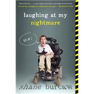 Laughing at My Nightmare by Burcaw, Shane, 9781250080103