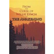 From the Curse of Willie Lynch to the Awakening by Rollins, James, 9781426920103