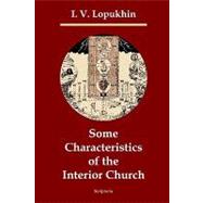 Some Characteristics of the Interior Church by Lopukhin, I. V.; Nicholson, D. H. S.; Waite, A. E., 9781442140103