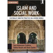 Islam and social work by Crabtree, Sara Ashencaen; Husain, Fatima; Spalek, Basia, 9781447330103