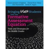 Bringing Math Students into the Formative Assessment Equation by Creighton, Susan Janssen; Tobey, Cheryl Rose; Karnowski, Eric; Fagan, Emily R., 9781483350103
