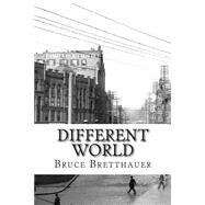 Different World by Bretthauer, Bruce H., 9781508400103