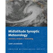 Midlatitude Synoptic Meteorology by Lackmann, Gary, 9781878220103