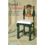 Stand and Deliver Political Activism, Leadership, and Hip Hop Culture by Bynoe, Yvonne, 9781932360103