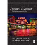 Commerce and Community: Ecologies of Social Cooperation by Garnett Jr.; Robert F., 9780415810104
