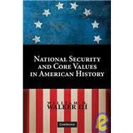 National Security and Core Values in American History by William O. Walker III, 9780521740104