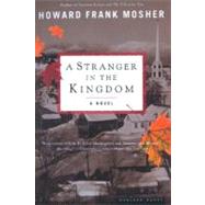 A Stranger in the Kingdom by Mosher, Howard Frank, 9780618240104