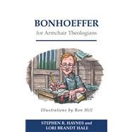 Bonhoeffer for Armchair Theologians by Haynes, Stephen R., 9780664230104
