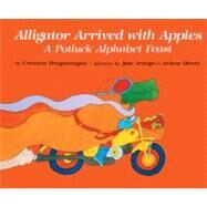 Alligator Arrived with Apples : A Potluck Alphabet Feast by Dragonwagon Crescent, 9780785700104