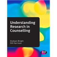 Understanding Research in Counselling by Bright, Graham; Harrison, Gill, 9781446260104