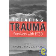 Treating Trauma Survivors With Ptsd by Yehuda, Rachel, 9781585620104