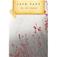 The Off Season by Cady, Jack, 9781630230104