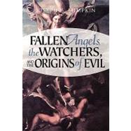 Fallen Angels Watchers, and the Origins of Evil by Lumpkin, Joseph B., 9781933580104