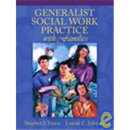 Generalist Social Work Practice With Families by Yanca, Stephen J.; Johnson, Louise C, 9780205470105