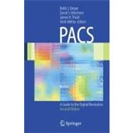 PACS: A Guide to Digital Revolution by Dreyer, Keith J.; Hirschorn, David S., M.D.; Thrall, James H.; Mehta, Amit, 9780387260105