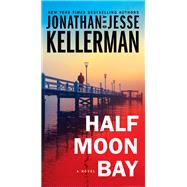 Half Moon Bay A Novel by Kellerman, Jonathan; Kellerman, Jesse, 9780525620105