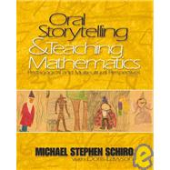 Oral Storytelling and Teaching Mathematics : Pedagogical and Multicultural Perspectives by Michael Stephen Schiro, 9780761930105