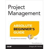 Project Management Absolute Beginner's Guide by Horine, Greg, 9780789750105