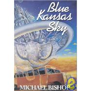 Blue Kansas Sky : Four Short Novels of Memory, Magic, Surmise and Estrangement by Unknown, 9780965590105