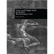 Low and High Style in Italian Renaissance Art by Emison,Patricia, 9781138980105