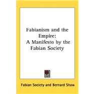 Fabianism and the Empire : A Manifesto by the Fabian Society by Fabian Society, Society, 9781432600105