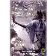Returning My Sister's Face: And Other Far Eastern Tales of Whimsy and Malice by Foster, Eugie; McIntyre, Vonda N., 9781607620105