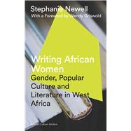 Writing African Women by Newell, Stephanie; Griswold, Wendy, 9781786990105