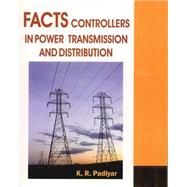 Facts: Controllers in Power Transmission and Distribution by Padiyar, K. R., 9781848290105