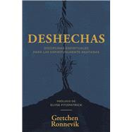Deshechas Disciplinas espirituales para las espiritualmente agotadas by Fitzpatrick, Elyse; Ronnevik, Gretchen, 9781967920105