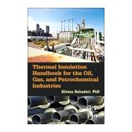 Thermal Insulation Handbook for the Oil, Gas, and Petrochemical Industries by Bahadori, 9780128000106