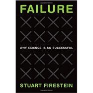 Failure Why Science Is so Successful by Firestein, Stuart, 9780199390106