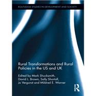 Rural Transformations and Rural Policies in the US and UK by Shucksmith; Mark, 9780415890106