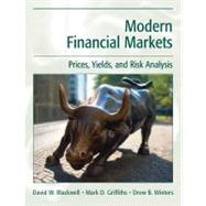 Modern Financial Markets : Prices, Yields, and Risk Analysis by David W. Blackwell (Texas A&M University ); Mark D. Griffiths (Miami University ); Drew B. Winters (Texas Tech University ), 9780470000106