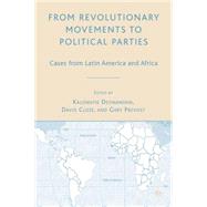 From Revolutionary Movements to Political Parties Cases from Latin America and Africa by Deonandan, Kalowatie; Close, David; Prevost, Gary, 9781403980106