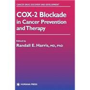COX-2 Blockade in Cancer Prevention and Therapy by Harris, Randall E., 9781588290106