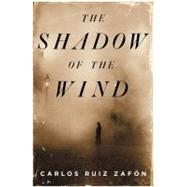 The Shadow of the Wind A Novel by Zafon, Carlos Ruiz; Graves, Lucia, 9781594200106