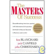 The Masters of Success by Blanchard, Ken; Canfield, Jack; Christensen, John, 9781600130106