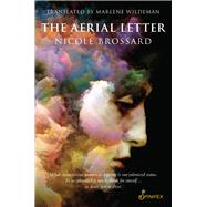 The Aerial Letter by Brossard, Nicole, 9781925950106