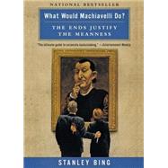 What Would Machiavelli Do? by Bing, Stanley, 9780066620107