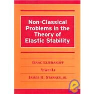 Non-Classical Problems in the Theory of Elastic Stability by Isaac Elishakoff , Yiwei Li , James H. Starnes, Jr, 9780521020107