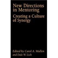 New Directions in Mentoring: Creating a Culture of Synergy by Lick,Dale W.;Lick,Dale W., 9780750710107