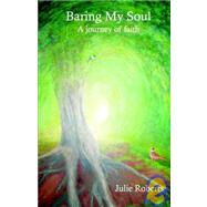 Baring My Soul - A Journey Of Faith by Roberts, Julie, 9780755210107